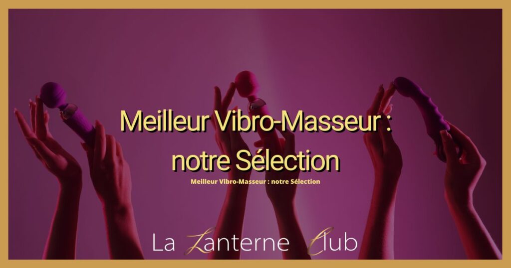 meilleur vibro masseur